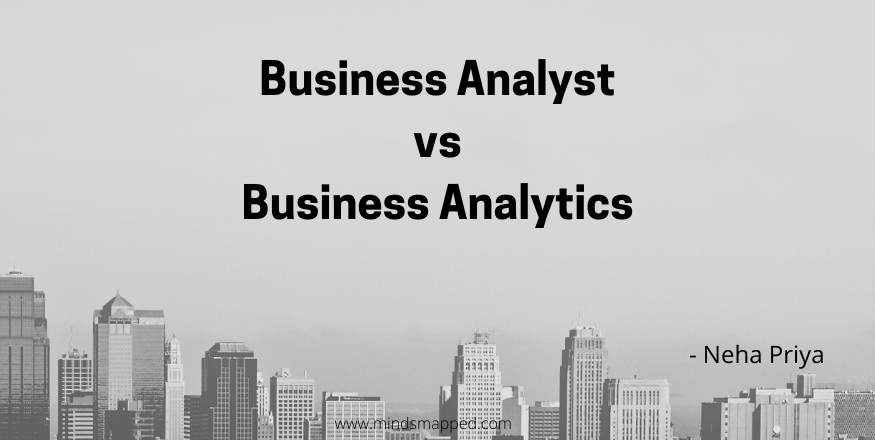 Business Analyst Vs Business Analytics Professions | MindsMapped